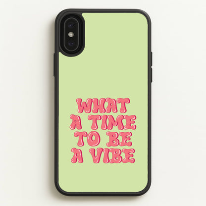 What A Time To Be A Vibe - Aesthetic Quote  - Aesthetic Quote Phone Case for iPhone XS Max