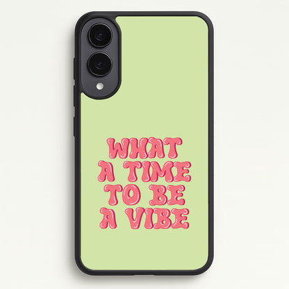 What A Time To Be A Vibe - Aesthetic Quote  - Aesthetic Quote Phone Case for Galaxy S25 Edge