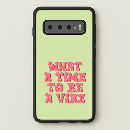 What A Time To Be A Vibe - Aesthetic Quote  - Aesthetic Quote Phone Case for Galaxy S10