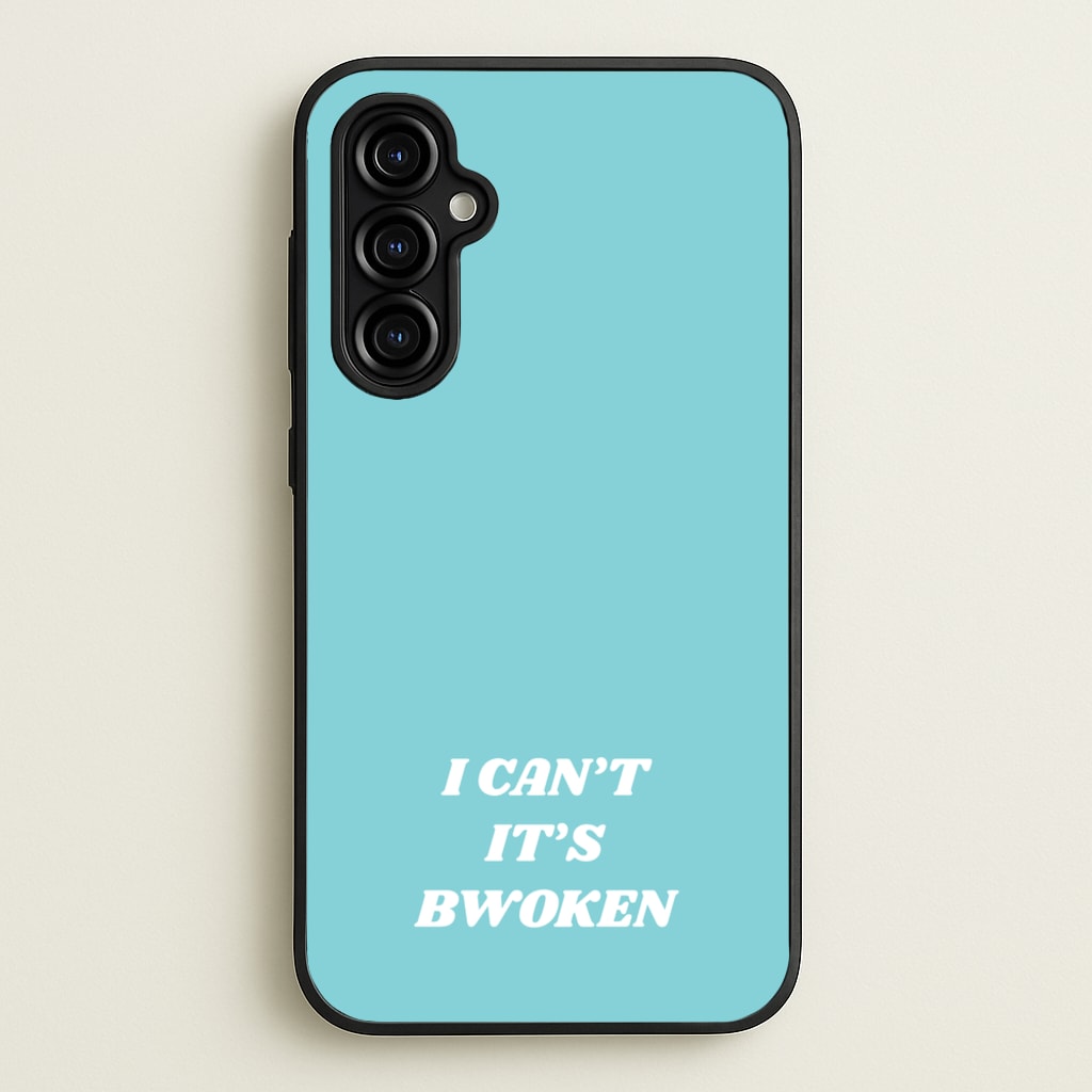 I Can't It's Bwoken  - F1 Phone Case for Galaxy A54
