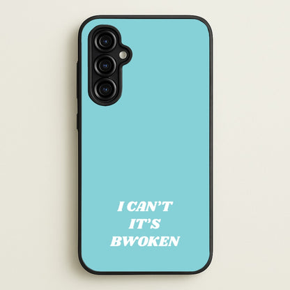I Can't It's Bwoken  - F1 Phone Case for Galaxy A54