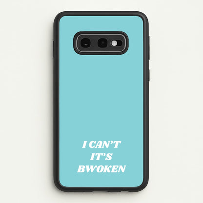 I Can't It's Bwoken  - F1 Phone Case for Galaxy S10e