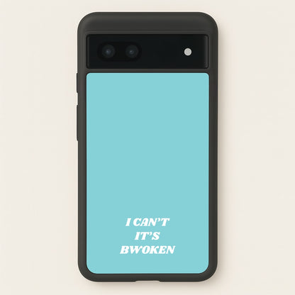 I Can't It's Bwoken  - F1 Phone Case for Google Pixel 7a