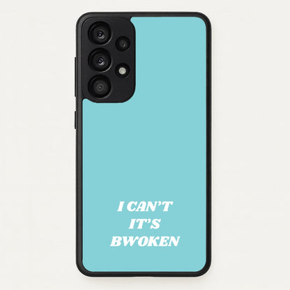 I Can't It's Bwoken  - F1 Phone Case for Galaxy A53