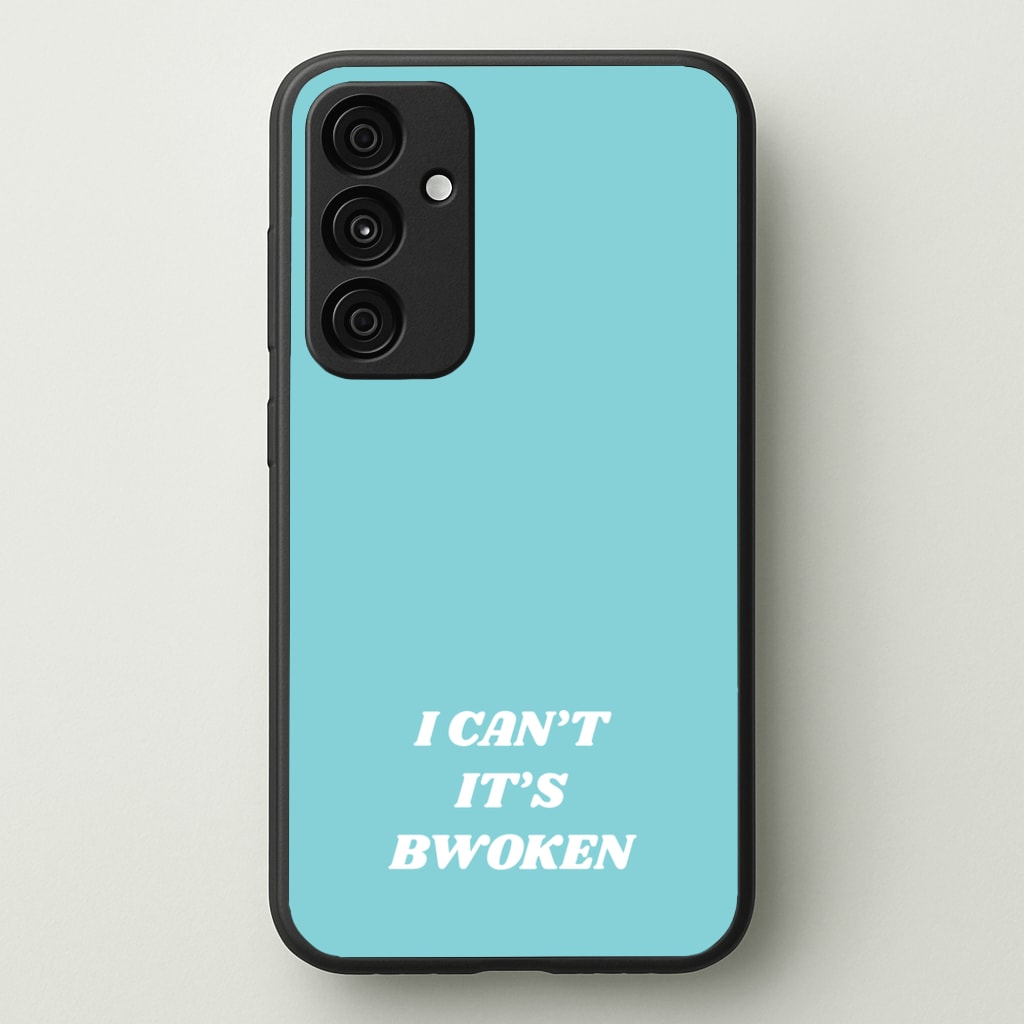 I Can't It's Bwoken  - F1 Phone Case for Galaxy A55