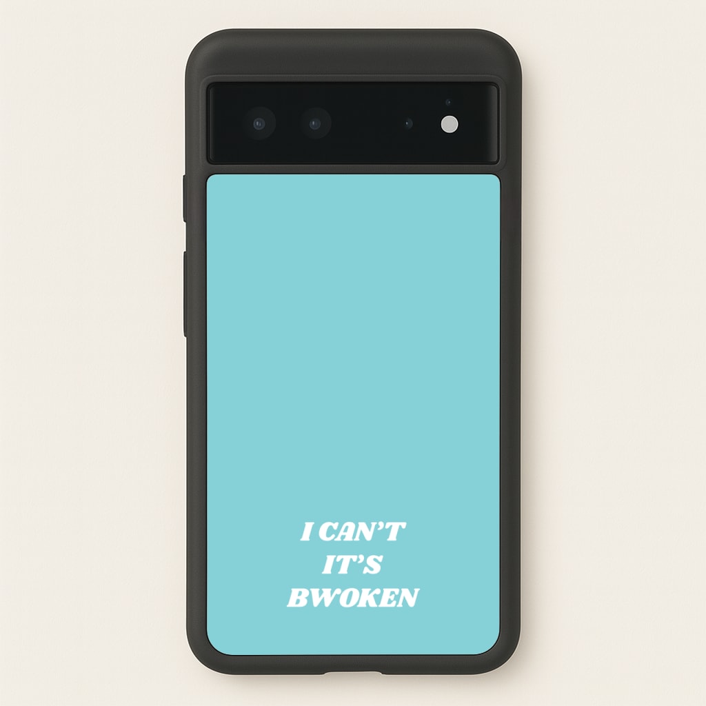 I Can't It's Bwoken  - F1 Phone Case for Google Pixel 6