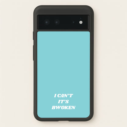 I Can't It's Bwoken  - F1 Phone Case for Google Pixel 6