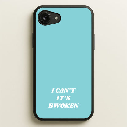 I Can't It's Bwoken  - F1 Phone Case for iPhone 16e