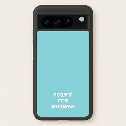 I Can't It's Bwoken  - F1 Phone Case for Google Pixel 8 Pro