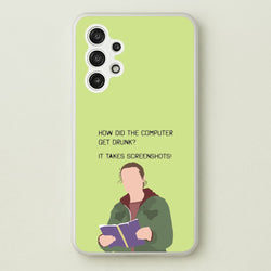 How Did The Computer Get Drunk?  - The Last Of us Phone Case for Galaxy A13