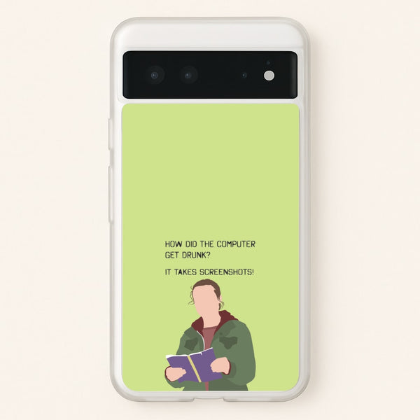 How Did The Computer Get Drunk?  - The Last Of us Phone Case for Google Pixel 6