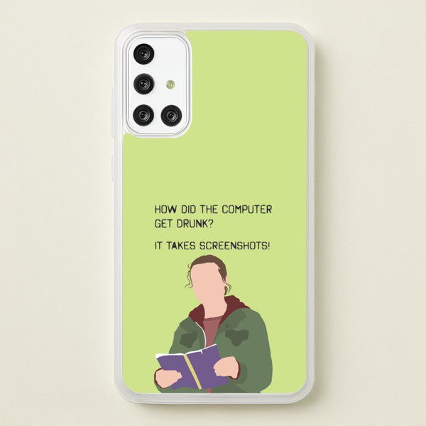 How Did The Computer Get Drunk?  - The Last Of us Phone Case for Galaxy A71
