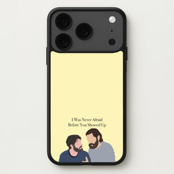 I Was Never Afraid Before You Showed Up Phone Case for iPhone 17 Pro Max