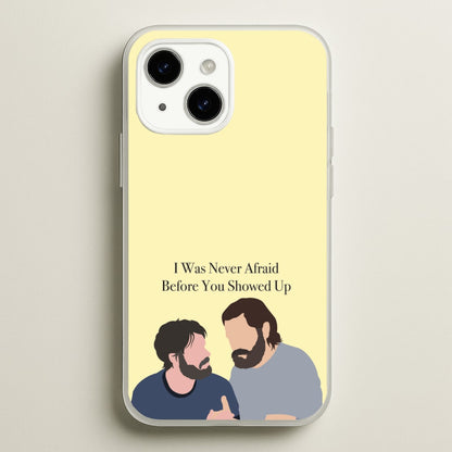 I Was Never Afraid Before You Showed Up  - The Last Of us Phone Case for iPhone 15