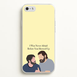 I Was Never Afraid Before You Showed Up  - The Last Of us Phone Case for iPhone 5 / 5s / SE 2016