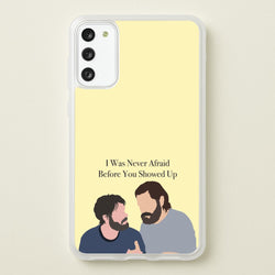 I Was Never Afraid Before You Showed Up  - The Last Of us Phone Case for Galaxy S20