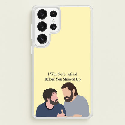 I Was Never Afraid Before You Showed Up  - The Last Of us Phone Case for Galaxy S23 Ultra