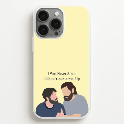 I Was Never Afraid Before You Showed Up  - The Last Of us Phone Case for iPhone 13 Pro Max