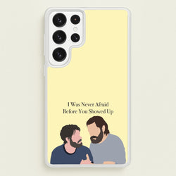 I Was Never Afraid Before You Showed Up  - The Last Of us Phone Case for Galaxy S22 Ultra