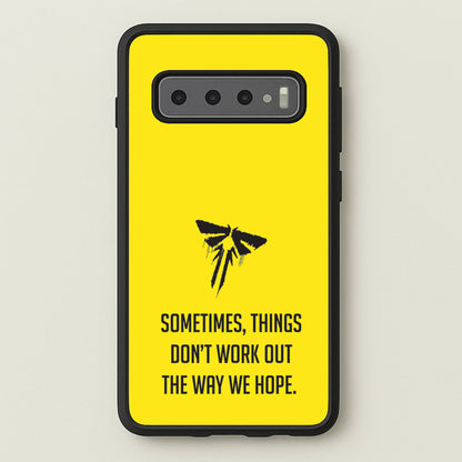 Sometime's Things Don't Work Out The Way We Hope  - The Last Of us Phone Case for Galaxy S10 Plus