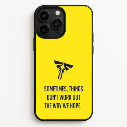 Sometime's Things Don't Work Out The Way We Hope  - The Last Of us Phone Case for iPhone 11 Pro Max
