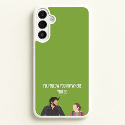 I'll Follow You Anywhere Ellie And Joel  - The Last Of us Phone Case for Galaxy A36