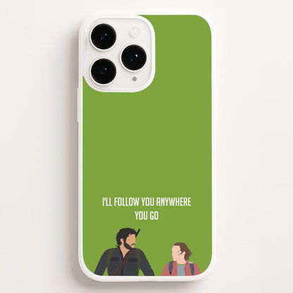 I'll Follow You Anywhere Ellie And Joel  - The Last Of us Phone Case for iPhone 11 Pro
