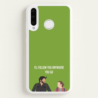 I'll Follow You Anywhere Ellie And Joel  - The Last Of us Phone Case for Huawei P30 Lite