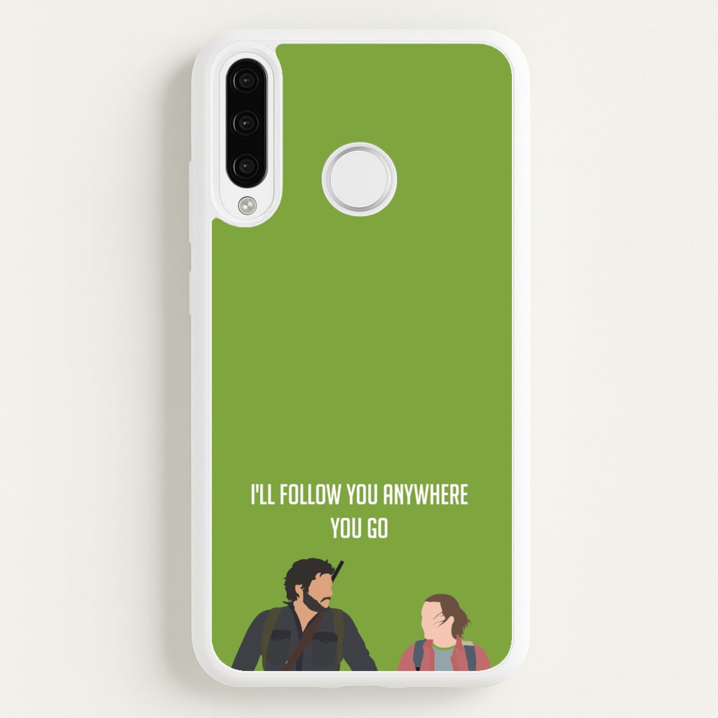 I'll Follow You Anywhere Ellie And Joel  - The Last Of us Phone Case for Huawei P30 Pro