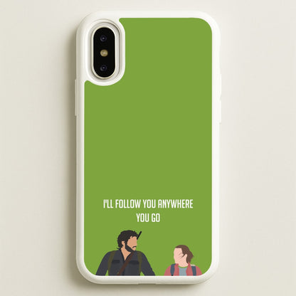 I'll Follow You Anywhere Ellie And Joel  - The Last Of us Phone Case for iPhone X / XS