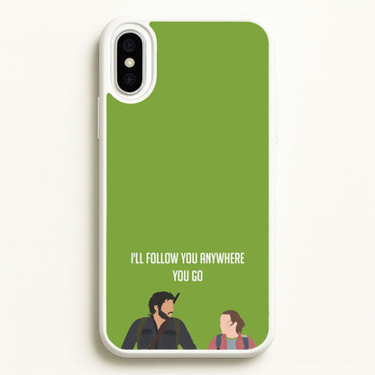 I'll Follow You Anywhere Ellie And Joel  - The Last Of us Phone Case for iPhone XS Max