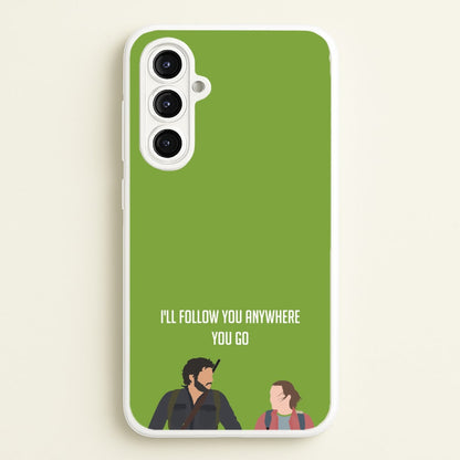 I'll Follow You Anywhere Ellie And Joel  - The Last Of us Phone Case for Galaxy A16