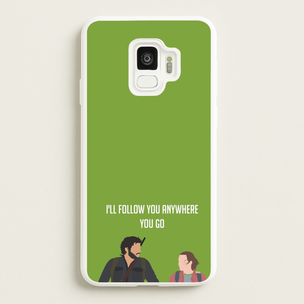 I'll Follow You Anywhere Ellie And Joel  - The Last Of us Phone Case for Galaxy S9