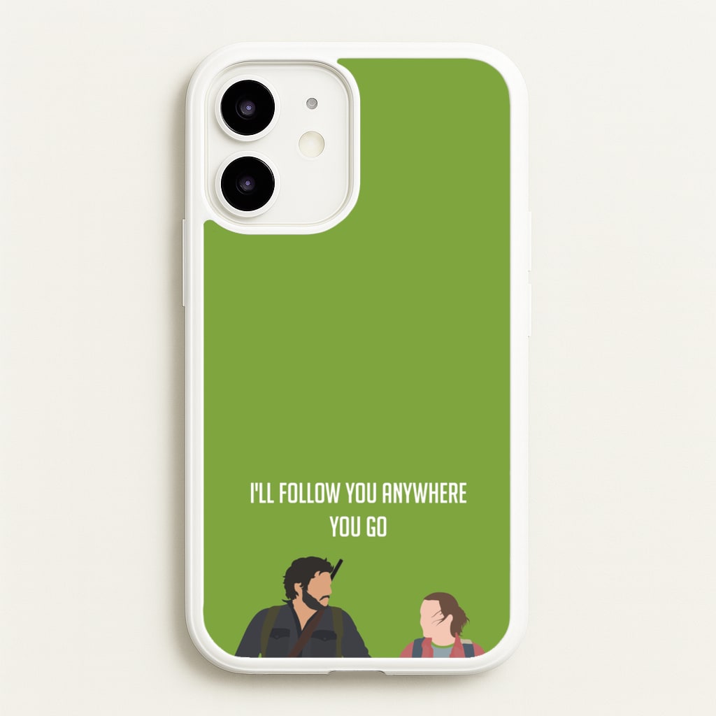 I'll Follow You Anywhere Ellie And Joel  - The Last Of us Phone Case for iPhone 12 / 12 Pro