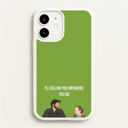 I'll Follow You Anywhere Ellie And Joel  - The Last Of us Phone Case for iPhone 12 / 12 Pro