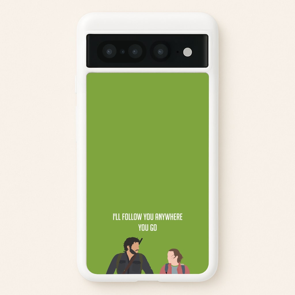 I'll Follow You Anywhere Ellie And Joel  - The Last Of us Phone Case for Google Pixel 7 Pro