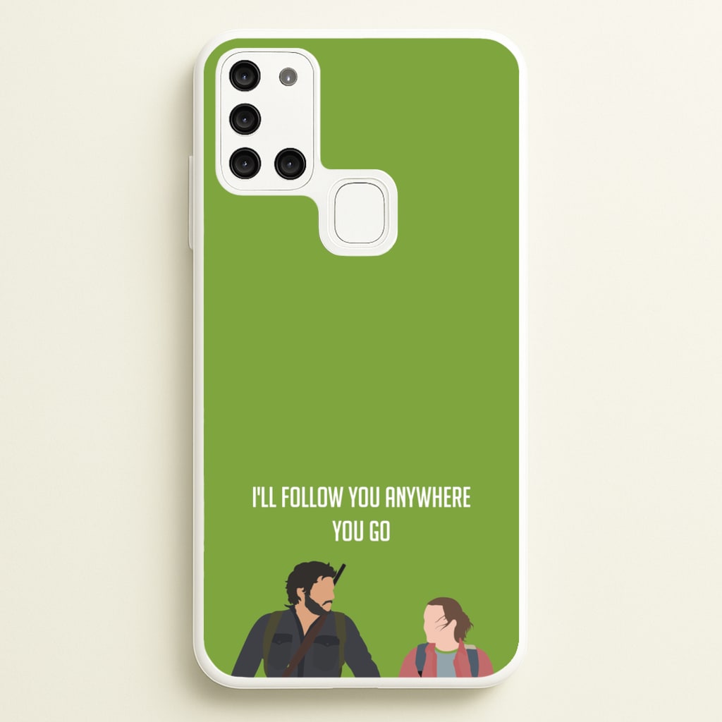 I'll Follow You Anywhere Ellie And Joel  - The Last Of us Phone Case for Galaxy A21s