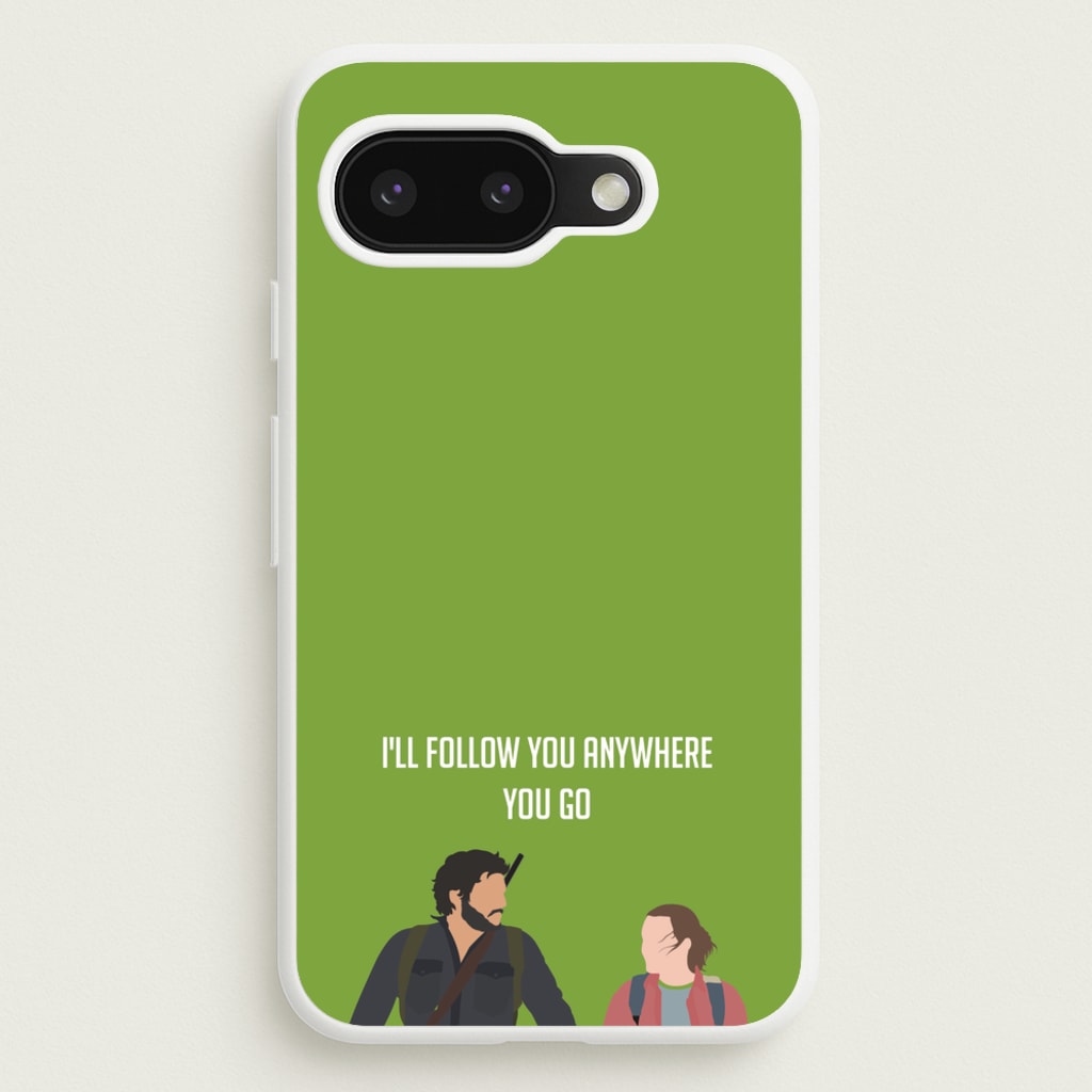 I'll Follow You Anywhere Ellie And Joel  - The Last Of us Phone Case for Google Pixel 9a