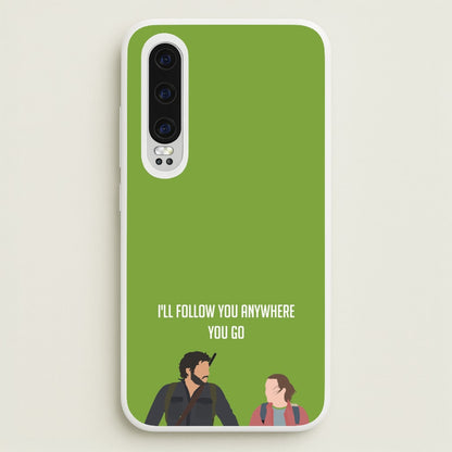I'll Follow You Anywhere Ellie And Joel  - The Last Of us Phone Case for Huawei P30