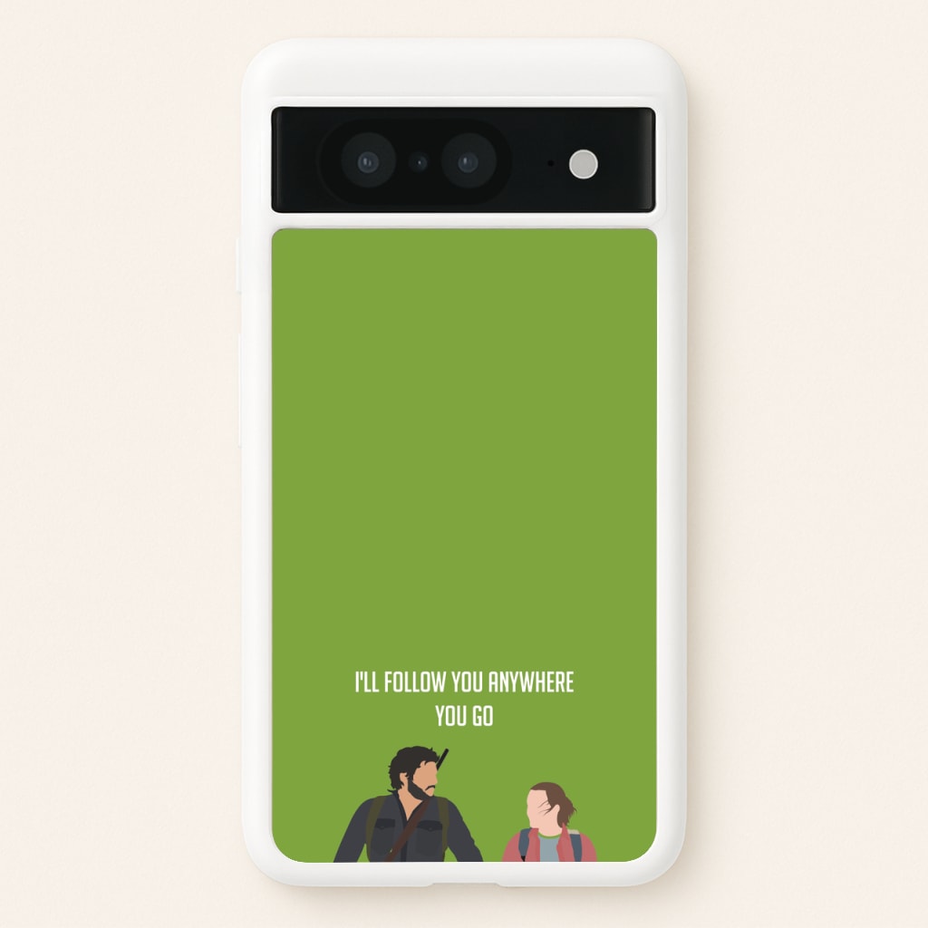 I'll Follow You Anywhere Ellie And Joel  - The Last Of us Phone Case for Google Pixel 8