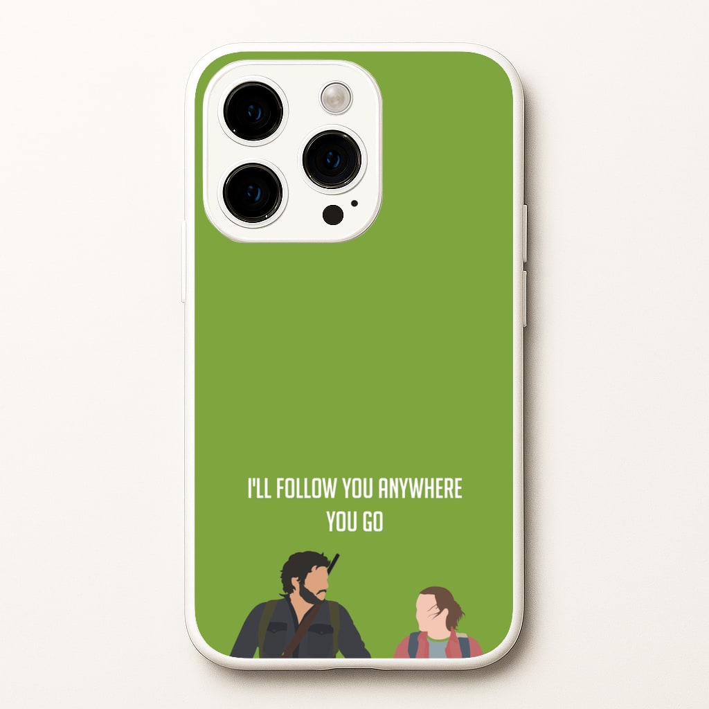 I'll Follow You Anywhere Ellie And Joel  - The Last Of us Phone Case for iPhone 15 Pro Max