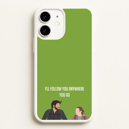 I'll Follow You Anywhere Ellie And Joel  - The Last Of us Phone Case for iPhone 11