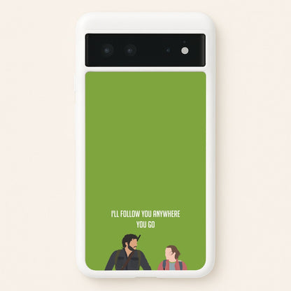 I'll Follow You Anywhere Ellie And Joel  - The Last Of us Phone Case for Google Pixel 6