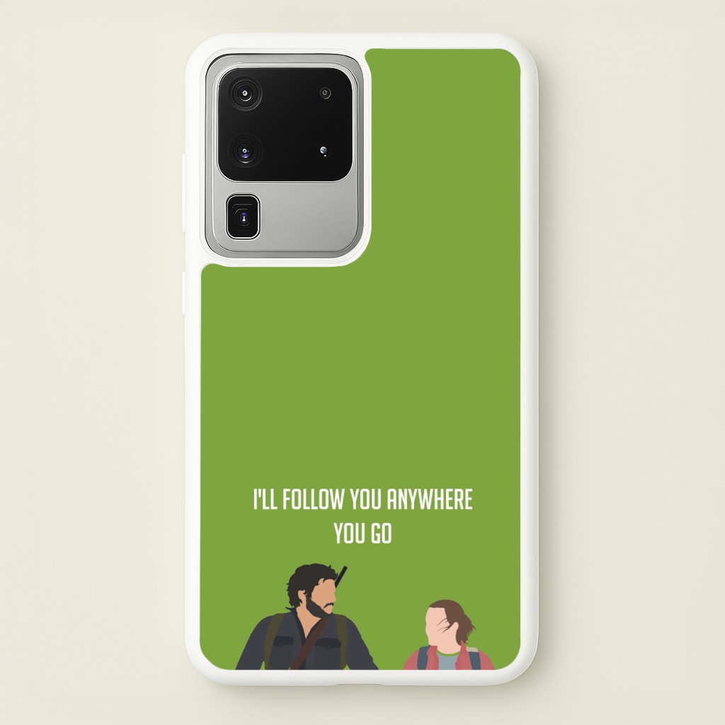 I'll Follow You Anywhere Ellie And Joel  - The Last Of us Phone Case for Galaxy S20 Ultra