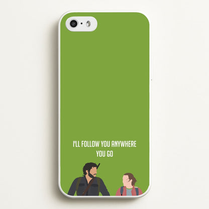 I'll Follow You Anywhere Ellie And Joel  - The Last Of us Phone Case for iPhone 5 / 5s / SE 2016