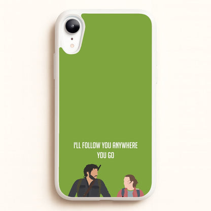 I'll Follow You Anywhere Ellie And Joel  - The Last Of us Phone Case for iPhone XR