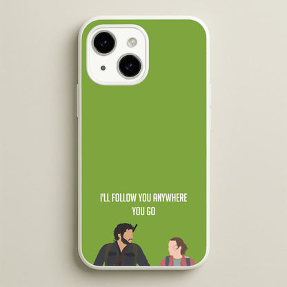 I'll Follow You Anywhere Ellie And Joel  - The Last Of us Phone Case for iPhone 15