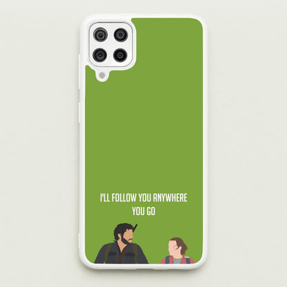 I'll Follow You Anywhere Ellie And Joel  - The Last Of us Phone Case for Galaxy A12