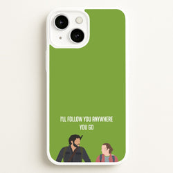 I'll Follow You Anywhere Ellie And Joel  - The Last Of us Phone Case for iPhone 13