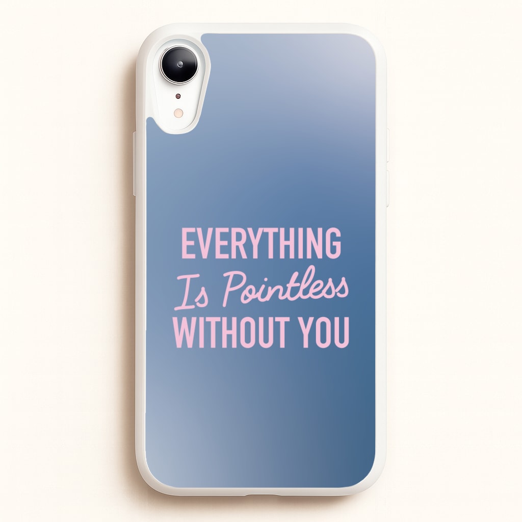 Everything Is Pointless Without You  - Lewis Capaldi Phone Case for iPhone XR